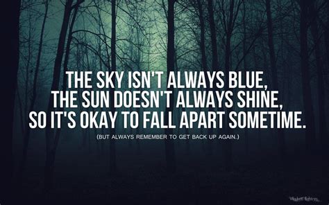 The Sky Isnt Always Blue The Sun Doesnt Always Shine So Its Okay