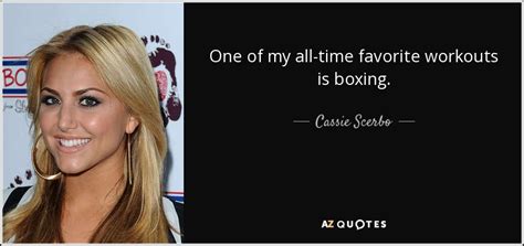 Cassie Scerbo Quote One Of My All Time Favorite Workouts Is Boxing