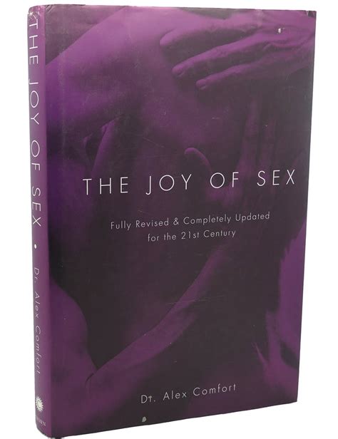 the joy of sex fully revised and completely updated for the 21st century alex comfort first