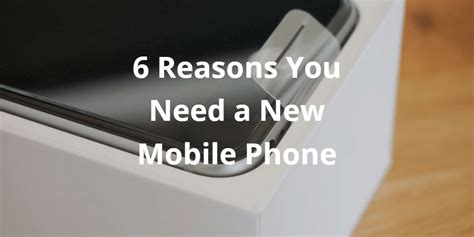 6 Reasons You Need A New Phone