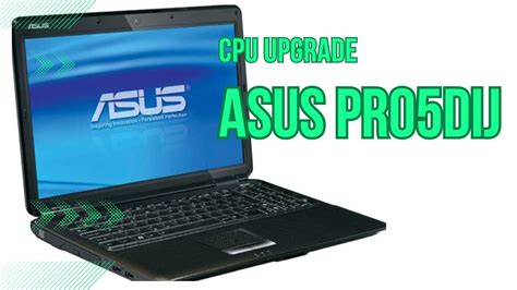 Asus Pro5dij Laptop Cpu Upgrade Youtube