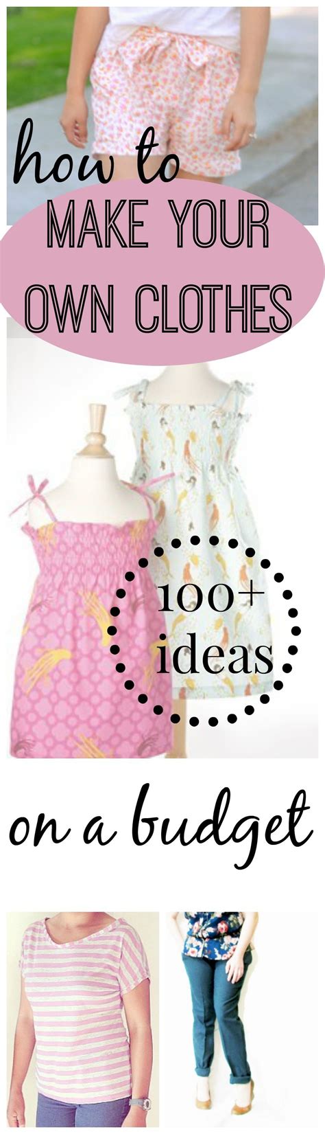 How To Make Clothes 500 Tutorials For Making Your Own Clothes Diy