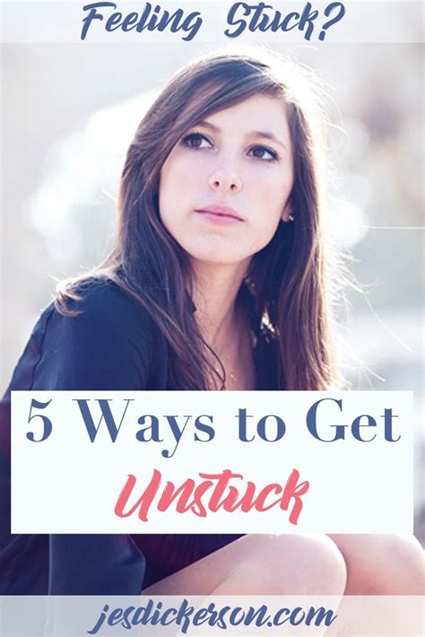 Get Unstuck Why Youre Stuck And 5 Ways To Move On Jes Dickerson