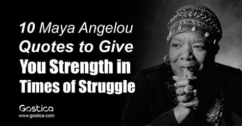 10 Maya Angelou Quotes To Give You Strength In Times Of Struggle