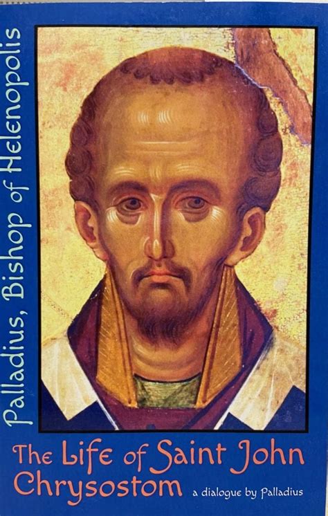 The Life Of Saint John Chrysostom A Dialogue By Palladius Apostle