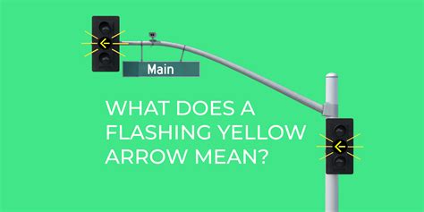 We Answer What Does A Flashing Yellow Arrow Mean Lyt