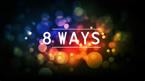 8 Ways