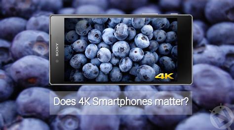 Are 4k Resolution Smartphones The Future Or Manufacturers Gone Crazy