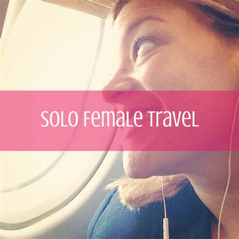 Stories And Resources For Solo Female Travel And Travel Planning Female Travel Trip Planning