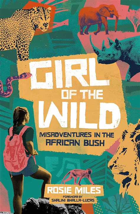 Girl Of The Wild Misadventures In The African Bush By Rosie Miles Goodreads