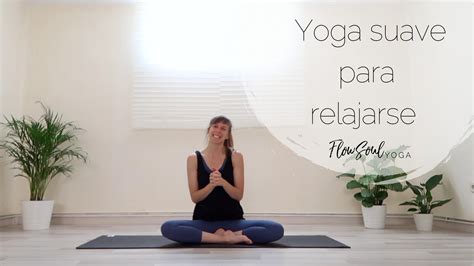 Clase De Yoga Para Relajarse Física Mental Y Emocionalmente Flow
