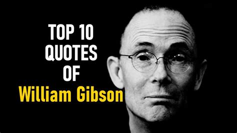 Top 10 Quotes Of William Gibson Youtube