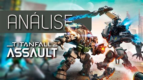 Titanfall Assault Análise Youtube