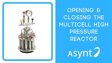 How To Open And Close The Asynt Multicell High Pressure Reactor Youtube