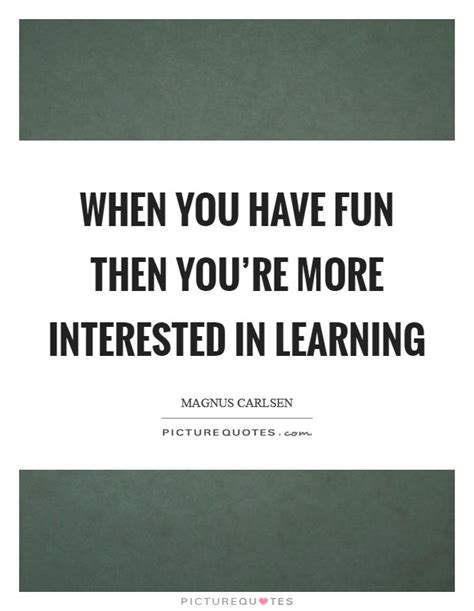 Learning Should Be Fun Quotes 99recreation