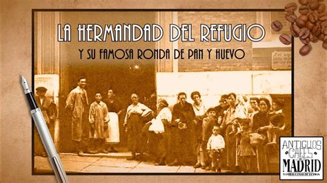 La Hermandad Del Refugio Y La Ronda De Pan Y Huevo Antiguoscafésdemadrid Youtube