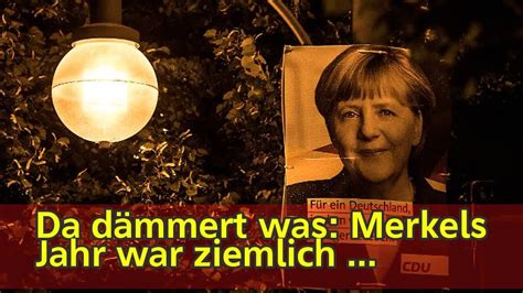 Da Dämmert Was Merkels Jahr War Ziemlich Durchwachsen N Tvde Youtube