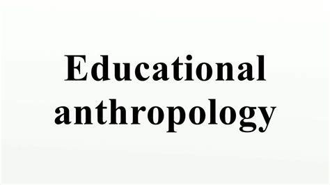 Educational Anthropology Youtube