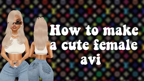 Imvu How To Make A Cute Female Avi Youtube