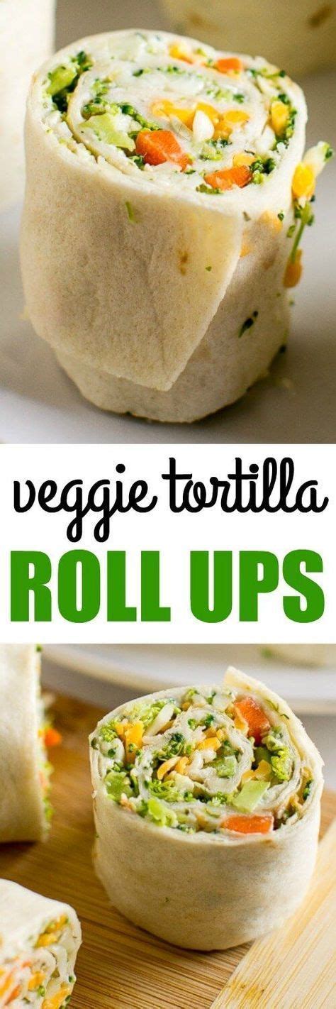 Vegetable Tortilla Roll Ups Recipe Recipes Tortilla Rolls Roll