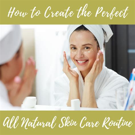 How To Create The Perfect All Natural Skin Care Routine Sally Bs