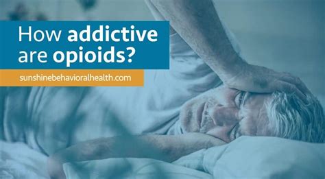 How Addictive Are Opioids Sunshine Behavioral Health