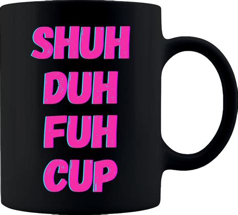 Shuh Duh Fuh Cup Coffee Mug 11 Oz Premium Quality Funny Etsy