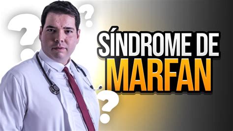 Síndrome De Marfan O Que é Síndrome De Marfan Youtube