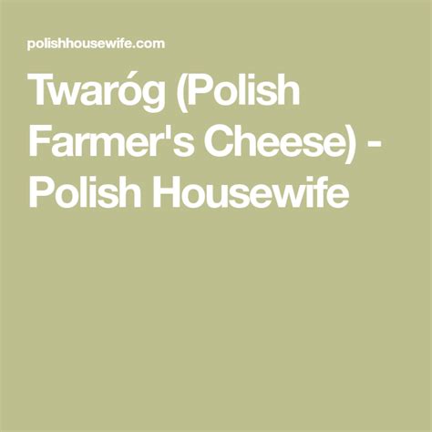 As a region of europe, eastern europe is composed of 10 independent countries (belarus, bulgaria. Twaróg (Polish Farmer's Cheese) - Polish Housewife ...