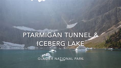 Glacier National Park Iceberg Lake And Ptarmigan Tunnel Youtube