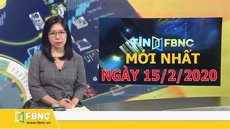 Tin Tức Việt Nam Mới Nhất Hôm Nay 15 2 2020 Tin Tức Tổng Hợp Fbnc Tv Youtube