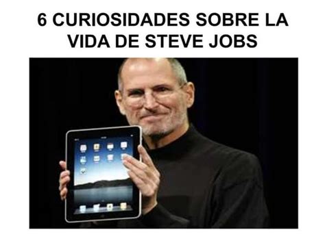 Presentación Y Curiosidades De La Vida De Steve Jobs