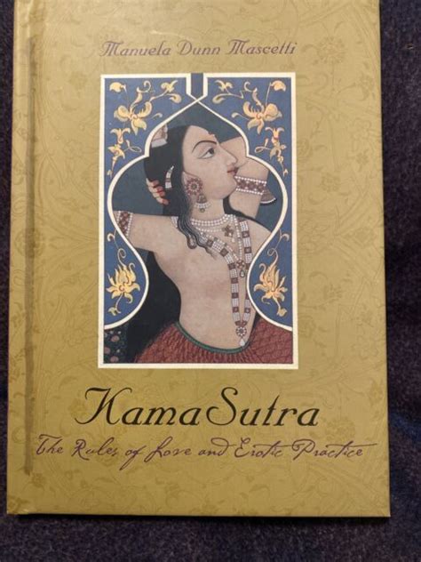 The Kama Sutra Rules Of Love And Erotic Practice By Manuela Dunn