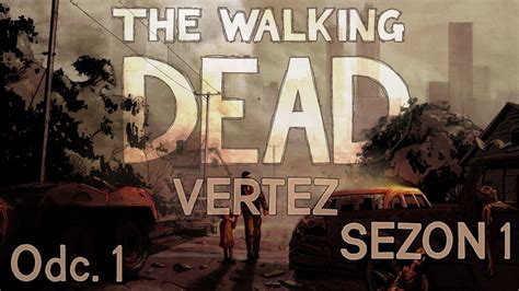 The Walking Dead Sezon 1 1 Początek Zarazy Vertez Zagrajmy W