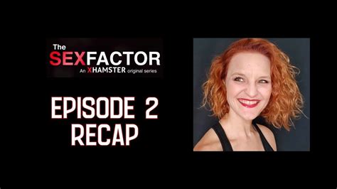 The Sex Factor Episode 2 Recap And Reactions Youtube
