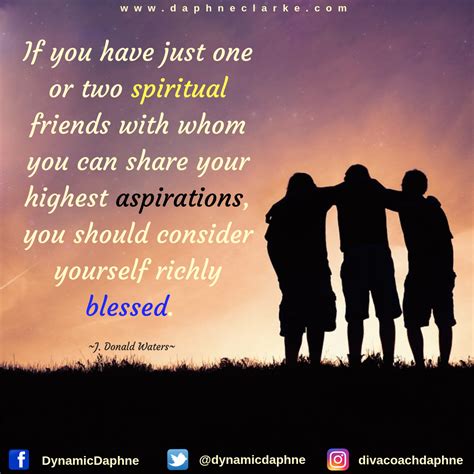 If You Have Just One Or Two Spiritual Friends With Whom You Can Share