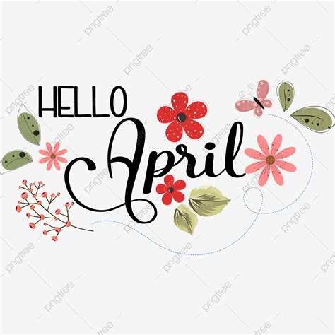 Hello April Vector Png Images Hello April Text Design With Flowers And