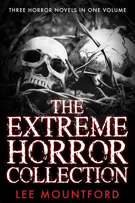 The Extreme Horror Collection Ebook Complete Lee Mountford Author