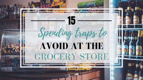 15 Supermarket Spending Traps To Avoid Budgeting For Bliss