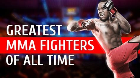 Greatest Mma Fighters Of All Time Youtube