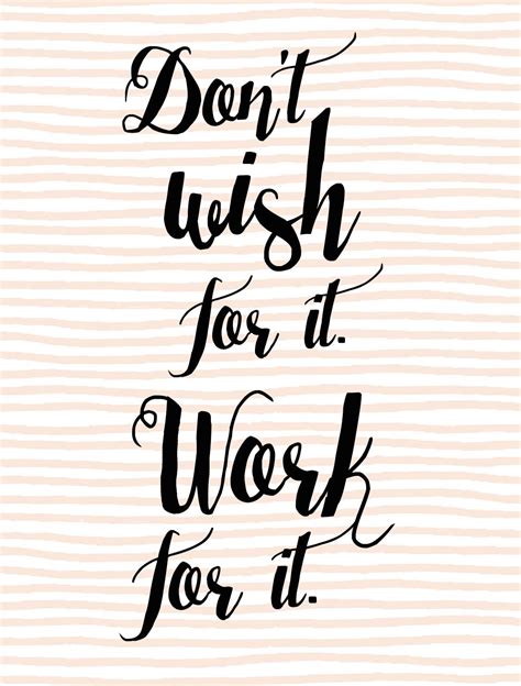 Dont Wish For It Work For It Quote Inspirational
