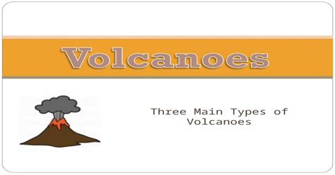 Three Main Types Of Volcanoes Ppt Powerpoint