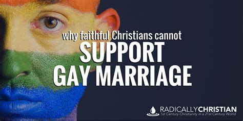 Why Faithful Christians Cannot Support Homosexual Marriage Radically