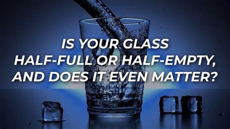 Is Your Glass Half Full Or Half Empty Life Coach Tomas Svitorka