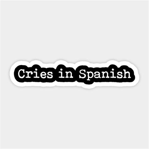 Cries In Spanish Sticker Canvas Canvaskle