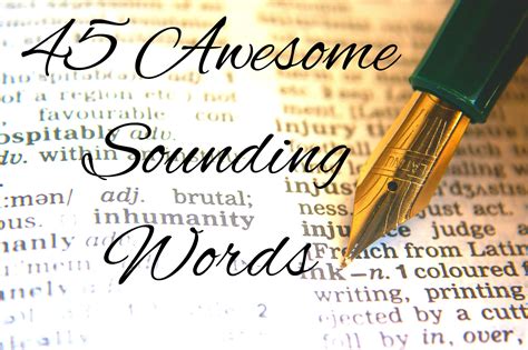 60 Awesome Sounding Words Cool Sounding Words Words Word Ideas