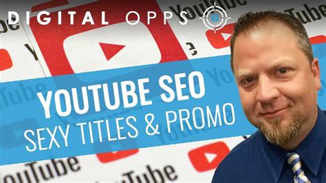 Youtube Video Seo Comprehensive Tutorial Part Sexy Titles Channel Promotion And