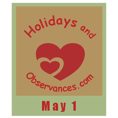 May 1 Holidays And Observances Events History Recipe And More