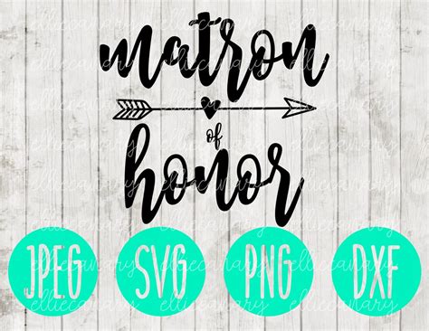 Matron Of Honor Svg Png Jpeg Dxf Bridesmaid Cutting File Etsy