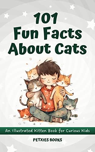 101 Fun Facts About Cats An Illustrated Kitten Book For Curious Kids